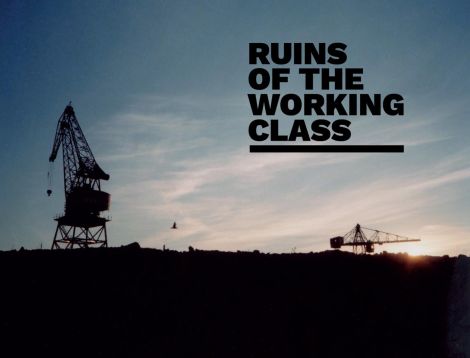 Ruins Of The Working Class 